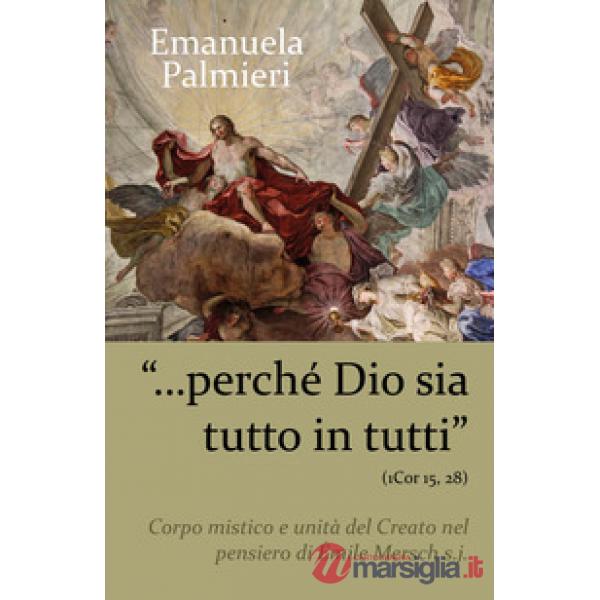 «Perché Dio sia tutto in tutti» (1 Cor 15, 28). Corpo mistico e unità del creato