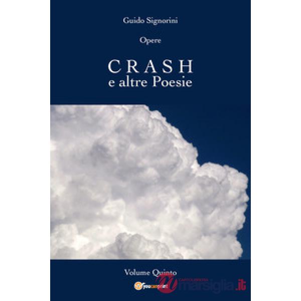 Opere. Vol. 5: Crash e altre poesie