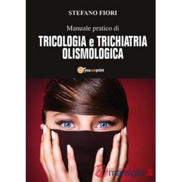 Manuale pratico di tricologia e trichiatria olismologica