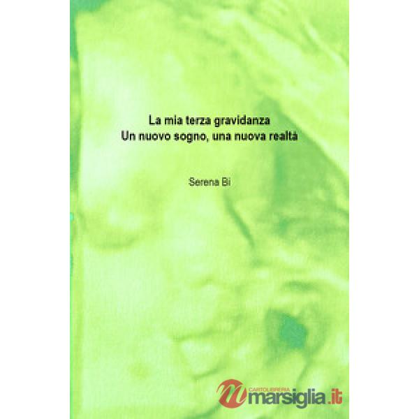 Mia terza gravidanza. Un nuovo sogno, una nuova realtà (La)