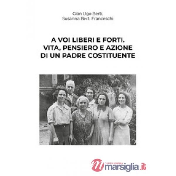 A voi liberi e forti. Giovanni Bertini, antifascista e padre costituente