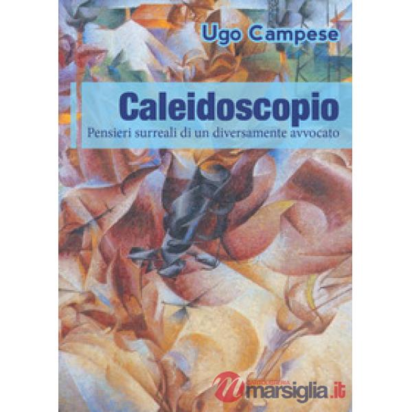 Caleidoscopio. Pensieri surreali di un diversamente avvocato