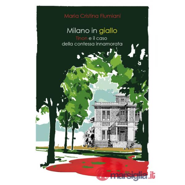 Milano in giallo. Il commissario Tinon e il caso della contessa innamorata