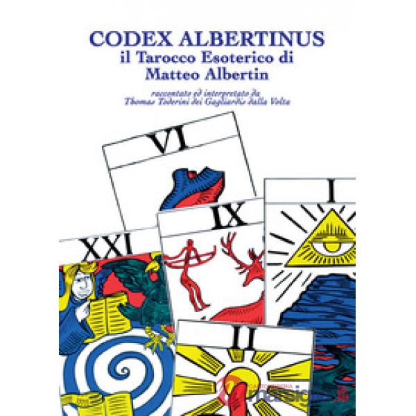 Codex Albertinus. Il tarocco esoterico di Matteo Albertin