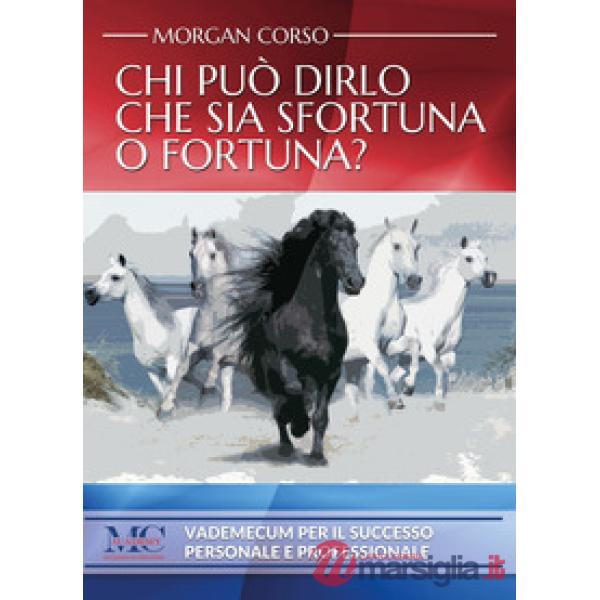 Chi può dirlo che sia sfortuna o fortuna?