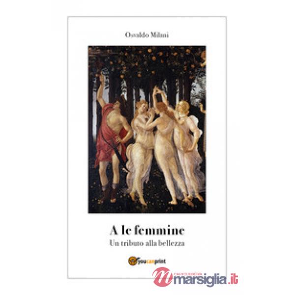 A le femmine. Un tributo alla bellezza