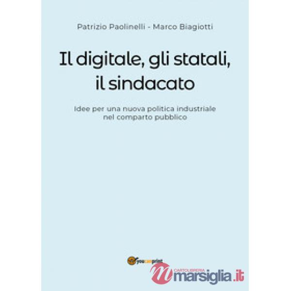 Digitale, gli statali, il sindacato. Idee per una nuova politica industriale nel