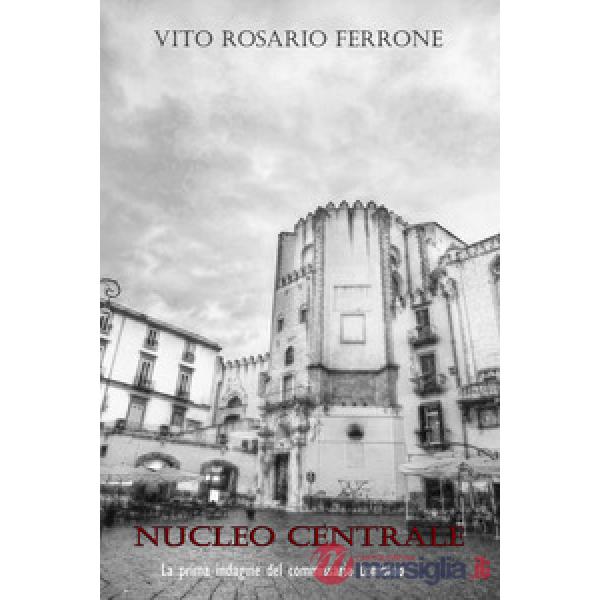 Nucleo centrale. La prima indagine del commissario Lombino