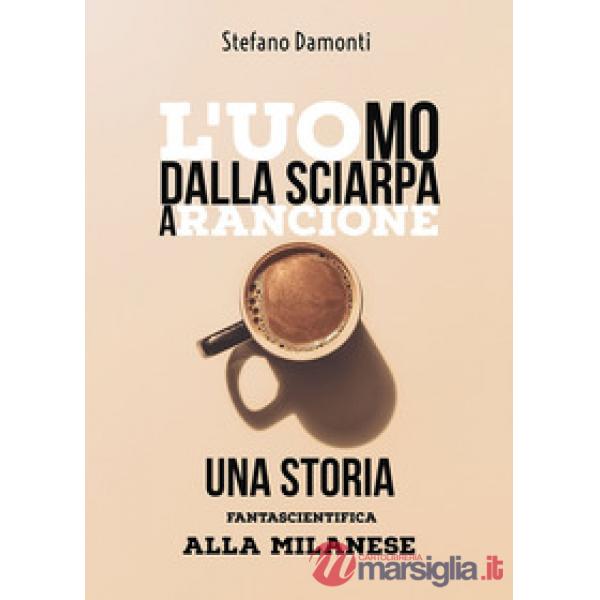 Uomo dalla sciarpa arancione. Una storia fantascientifica alla milanese (L')