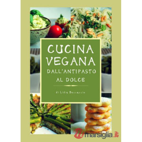 Cucina vegana dall'antipasto al dolce