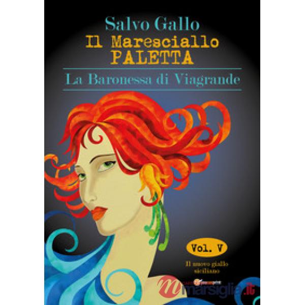 Baronessa di Viagrande. Il maresciallo Paletta (La). Vol. 5