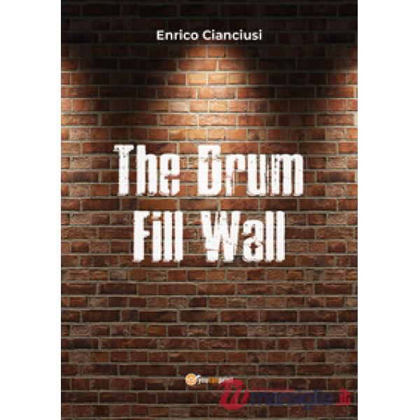 Drum fill wall. Ediz. italiana (The)