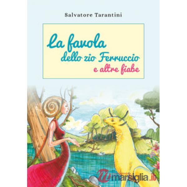 Favola dello zio Ferruccio e altre fiabe (La)