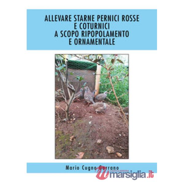 Allevare starne, pernici rosse e coturnici a scopo ripopolamento e ornamentale