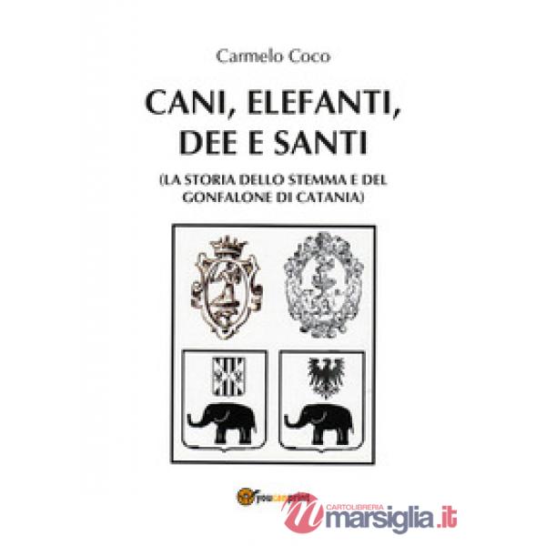 Cani, elefanti, dee e santi (la storia dello stemma e del gonfalone di Catania)