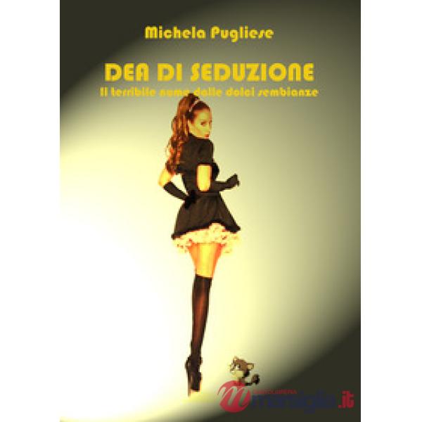 Dea di seduzione. Il terribile lume dalle terribili sembianze