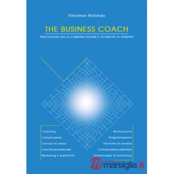 Business coach. Psicologia della comunicazione e tecniche di vendita (The)