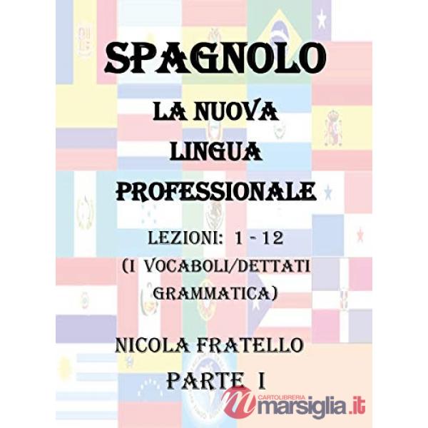 Spagnolo. La nuova lingua professionale. Vol. 1: Lezioni 1-12