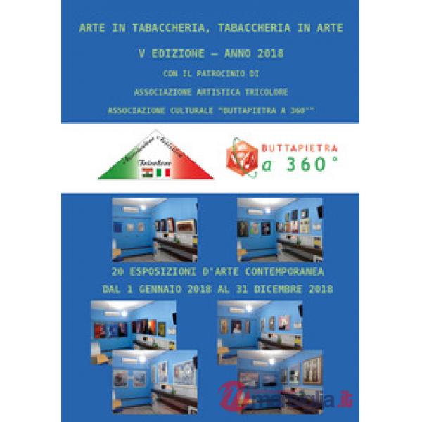 Arte in tabaccheria, tabaccheria in arte. V edizione anno 2018. Ediz. illustrata