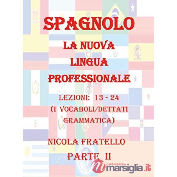 Spagnolo. La nuova lingua professionale. Vol. 2: Lezioni 13-24