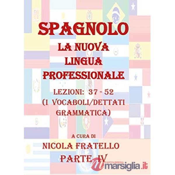 Spagnolo. La nuova lingua professionale. Vol. 4: Lezioni 37-52