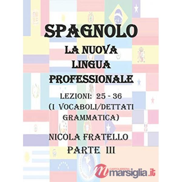 Spagnolo. La nuova lingua professionale. Vol. 3: Lezioni 25-36