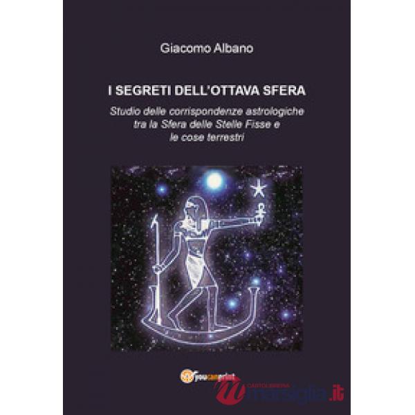 Segreti dell'ottava sfera. Studio delle corrispondenze astrologiche tra la sfera