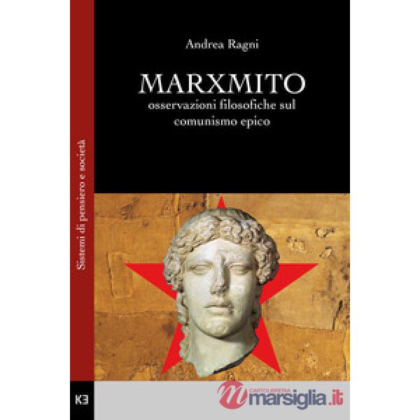 Marxmito. Osservazioni filosofiche sul comunismo epico