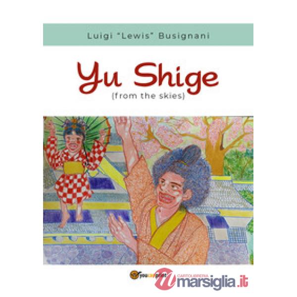 Yu Shige (from the skies). Ediz. italiana