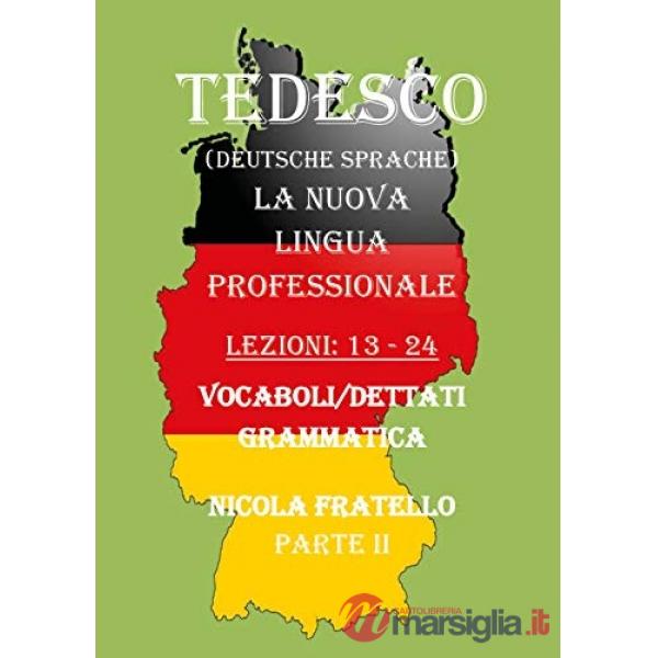 Tedesco. La nuova lingua professionale. Vol. 2: Lezioni 13-24