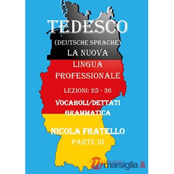 Tedesco. La nuova lingua professionale. Vol. 3: Lezioni 25-36