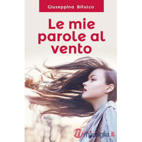 Mie parole al vento. Nuova ediz. (Le)