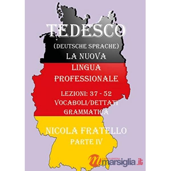Tedesco. La nuova lingua professionale. Vol. 4: Lezioni 37-52
