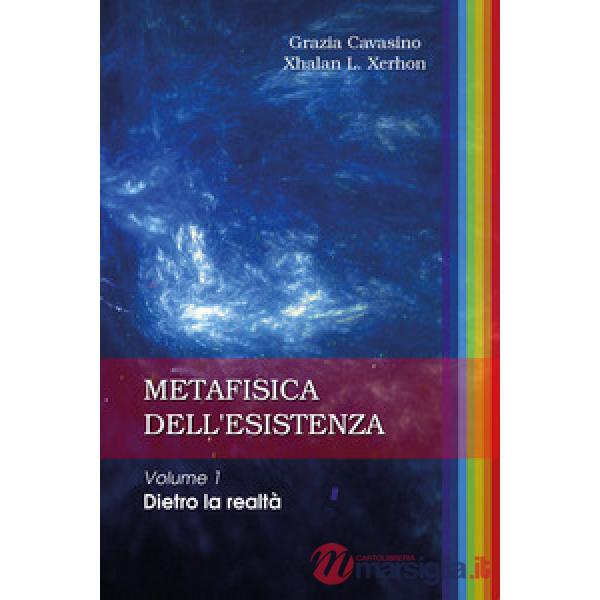 Metafisica dell'esistenza. Vol. 1: Dietro la realtà