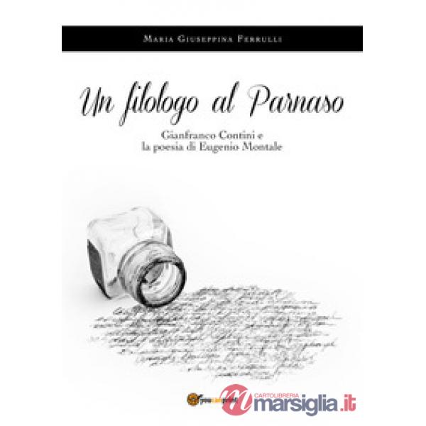 Filologo al Parnaso. Gianfranco Contini e la poesia di Eugenio Montale (Un)