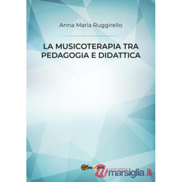 Musicoterapia tra pedagogia e didattica (La)