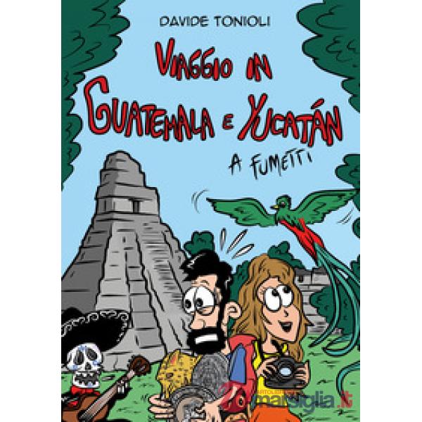 Viaggio in Guatemala e Yucatán a fumetti