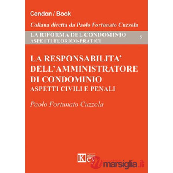 La responsabilità dell'amministratore di condominio. Aspetti civili e penali