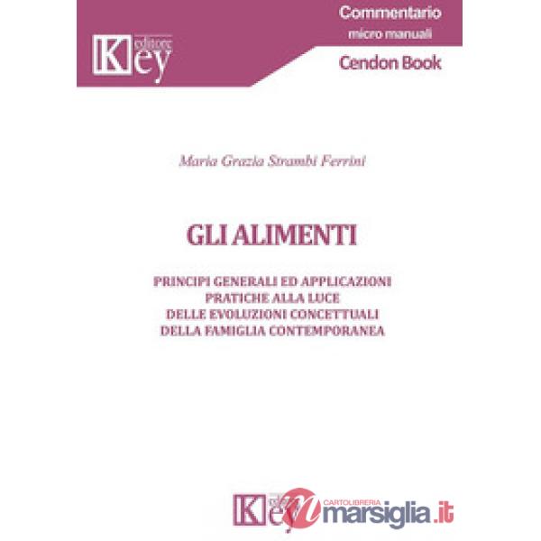 Gli alimenti. Principi generali ed applicazioni pratiche alla luce delle evoluzioni concettuali della famiglia contemporanea