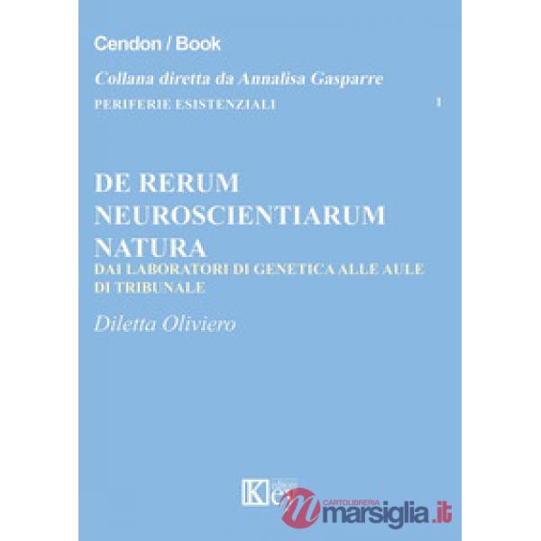 De rerum neuroscientiarum natura. Dai laboratori di genetica alle aule di tribunale