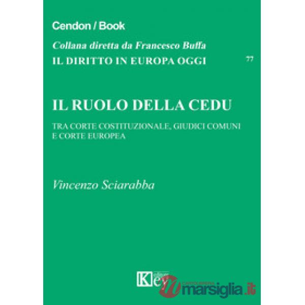 Il ruolo della CEDU. Tra Corte Costituzionale giudici comuni e Corte Europea