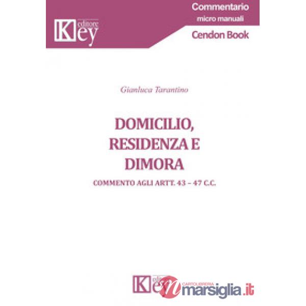 Domicilio, residenza e dimora. Commento agli Artt. 43-47 c.c.