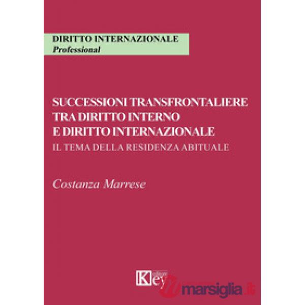 Successioni transfrontaliere tra diritto interno e diritto internazionale. Il tema della residenza abituale