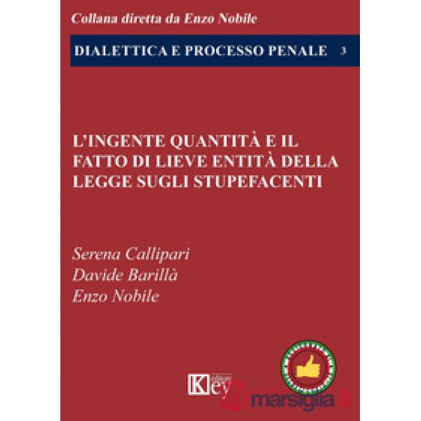 INGENTE QUANTITÀ E IL FATTO DI LIEVE ENTITÀ DELLA LEGGE SUGLI STUPEFACENTI (L')
