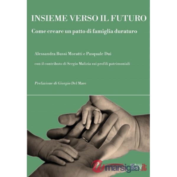 Insieme verso il futuro. Come creare un patto di famiglia duraturo