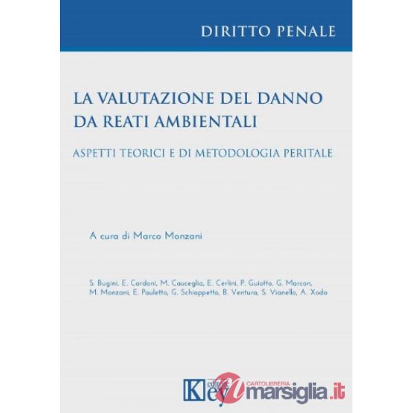 La valutazione del danno da reati ambientali. Aspetti teorici e di metodologia peritale