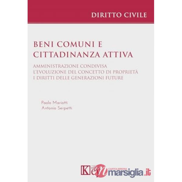 Beni comuni e cittadinanza attiva. Amministrazione condivisa. L'evoluzione del concetto di proprietà. I diritti delle generazion