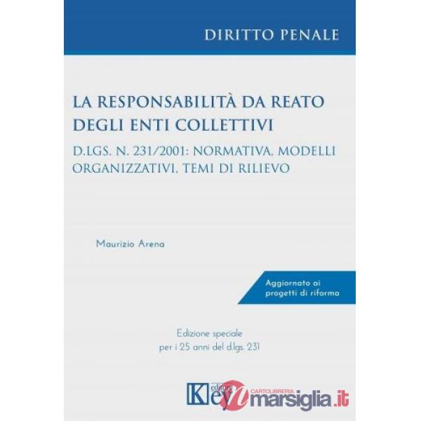 La responsabilità da reato degli enti collettivi D.lgs. n. 231/2001: normativa, modelli organizzativi, temi di rilievo