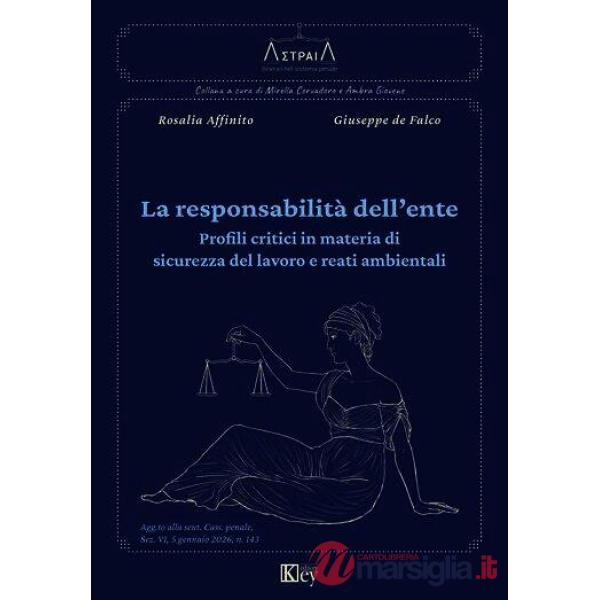 La responsabilità dell'ente. 2 profili critici in materia di sicurezza del lavoro e reati ambientali