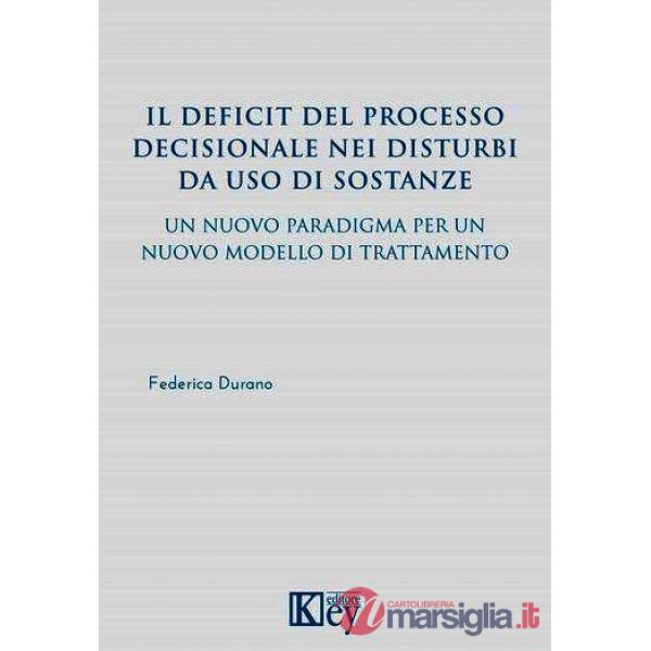 Il deficit del processo decisionale nei disturbi da uso di sostanze. Un nuovo paradigma per un nuovo modello di trattamento